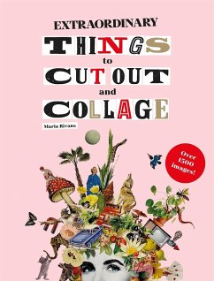 Extraordinary Things to Cut Out and Collage von Laurence King Publishing / Laurence King Verlag GmbH